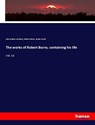 The works of Robert Burns, containing his life - John Gibson Lockhart ;  Robert Burns ;  James Currie - 9783337688684