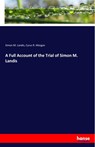 A Full Account of the Trial of Simon M. Landis - Simon M Landis ; Cyrus R Morgan - 9783337816582
