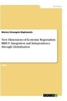New Dimensions of Economic Regionalism. BRICS' Integration and Independence through Globalization - Monica Simangele Maphumulo - 9783346043023