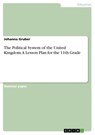 The Political System of the United Kingdom. A Lesson Plan for the 11th Grade - Johanna Gruber - 9783346065643
