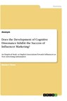 Does the Development of Cognitive Dissonance Inhibit the Success of Influencer Marketing? - Anonym - 9783346488992