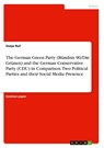 The German Green Party (Bündnis 90/Die Grünen) and the German Conservative Party (CDU) in Comparison. Two Political Parties and their Social Media Presence - Sonja Ruf - 9783346868138