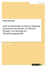 Ziele und Methodik von Mystery Shopping. Konzept für den Einsatz von Mystery Shoppers zur Messung der Dienstleistungsqualität - Robert Schneider - 9783346943262