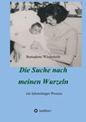 Auf der Suche nach meinen Wurzeln - Franziska K Müller ; Bernadette Wiederkehr - 9783347160279