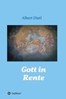 Gott in Rente - Albert Dietl - 9783347207066