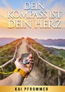 Dein Kompass ist dein Herz - Kai Pfrommer - 9783347264939