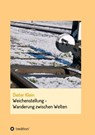 Weichenstellung - Wanderung zwischen Welten - Dieter Klein - 9783347284036