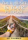 Your Heart is your purpose - Kai Pfrommer - 9783347306004