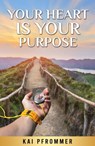 Your Heart is your purpose - Kai Pfrommer - 9783347306028