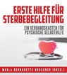 Erste Hilfe für Sterbebegleitung - Bernadette Bruckner ; Susanne Auinger ; Andrea Fuchs ; Ulla und Robert Gschwandtner ; Michaela Höss ; Isabel Lopez-Kubben ; Mag. Dr. Peter Rigler ; Eicher Music ; Ingrid Auer - 9783347343801