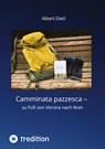 Camminata pazzesca ¿ zu Fuß von Verona nach Rom - Albert Dietl - 9783347459083