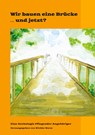 Wir bauen eine Brücke ¿ und jetzt? - Wiebke Worm ;  Bianca Meier ;  Thomas Kusterer ;  Jean-Jacques Sarton ;  Tania Frera ;  Jutta Ebrecht ;  Rosel Klein ;  Andrea Bodor ;  Karin Lehmann ;  Brigitte Bührlen ;  Christl Satter ;  Julika Stich ;  Rudolf Enzmann ;  Conny Stücker ;  Gisela Schmelz ;  Brigitte Hald-Hübner ;  Gudrun Born - 9783347758964