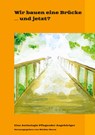 Wir bauen eine Brücke ¿ und jetzt? - Wiebke Worm ;  Bianca Meier ;  Thomas Kusterer ;  Jean-Jacques Sarton ;  Tania Frera ;  Jutta Ebrecht ;  Rosel Klein ;  Andrea Bodor ;  Karin Lehmann ;  Brigitte Bührlen ;  Christl Satter ;  Julika Stich ;  Rudolf Enzmann ;  Conny Stücker ;  Gisela Schmelz ;  Brigitte Hald-Hübner ;  Gudrun Born - 9783347758971