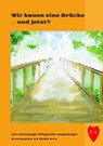 Wir bauen eine Brücke … und jetzt? - Wiebke Worm ; Brigitte Bührlen ; Rudolf Enzmann ; Conny Stücker ; Gisela Schmelz ; Brigitte Hald-Hübner ; Gudrun Born ; Bianca Meier ; Thomas Kusterer ; Jean-Jacques Sarton ; Tania Frera ; Jutta Ebrecht ; Rosel Klein ; Andrea Bodor ; Karin Lehmann ; Julik - 9783347758988