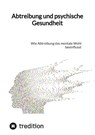 Abtreibung und psychische Gesundheit - Jaltas - 9783347836297