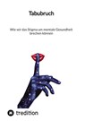Tabubruch: Wie wir das Stigma um mentale Gesundheit brechen können - Jaltas - 9783347840782