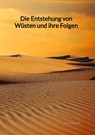 Die Entstehung von Wüsten und ihre Folgen - Paul Keller - 9783347998292
