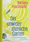 Der unwiderstehliche Garten - Barbara Frischmuth - 9783351035853
