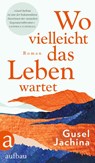 Wo vielleicht das Leben wartet - Gusel Jachina - 9783351038984