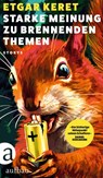 Starke Meinung zu brennenden Themen - Etgar Keret - 9783351042189