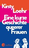 Eine kurze Geschichte queerer Frauen - Kirsty Loehr - 9783351042349