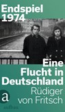 Endspiel 1974 - Eine Flucht in Deutschland - Rüdiger von Fritsch - 9783351042370