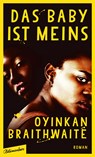 Das Baby ist meins - Oyinkan Braithwaite - 9783351050894
