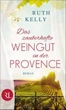 Das zauberhafte Weingut in der Provence - Ruth Kelly - 9783352009495