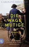 Die Wagemutige - Caroline Bernard - 9783352009822