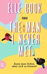 The Man I Never Met - Kann man lieben, ohne sich zu kennen? - Elle Cook - 9783352009839