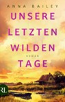 Unsere letzten wilden Tage - Anna Bailey - 9783352010163