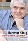 Warten wir die Zukunft ab - Hartmut König - 9783355018661