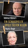 Ein Schauspieler spielt selten allein - Regina Beyer ; Volkmar Kleinert - 9783355018821