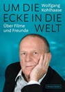 Um die Ecke in die Welt - Wolfgang Kohlhaase - 9783355019033