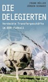 Die Delegierten - Frank Müller ; Jürgen Schwarz - 9783355019118