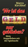Wo ist das Geld nur geblieben? - Marco Kirchhof - 9783355019163