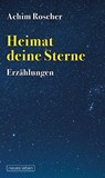Heimat deine Sterne - Achim Roscher - 9783355019255