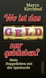 Wo ist das Geld nur geblieben? - Marco Kirchhof - 9783355500722