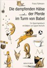 Die dampfenden Hälse der Pferde im Turm von Babel - Franz Fühmann - 9783356010985