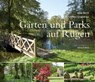 Gärten und Parks auf Rügen - Jens Beck ; Thomas Grundner - 9783356016215