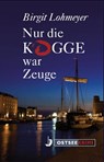 Nur die Kogge war Zeuge - Birgit Lohmeyer - 9783356018806
