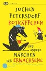 Rotkäppchen und andere Märchen für Erwachsene - Jochen Petersdorf - 9783359500759