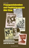 Propagandabomben und Flugblattgranaten über Kiew - Georg Tidl - 9783360027634