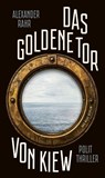 Das Goldene Tor von Kiew - Alexander Rahr - 9783360027719