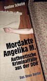 Mordakte Angelika M. - Eveline Schulze - 9783360500090