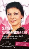 Kapitalismus, was tun? - Sahra Wagenknecht - 9783360500397