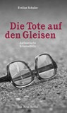 Die Tote auf den Gleisen - Eveline Schulze - 9783360501349
