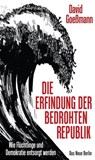 Die Erfindung der bedrohten Republik - David Goeßmann - 9783360501585