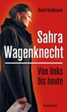 Von links bis heute: Sahra Wagenknecht - David Goeßmann - 9783360501639
