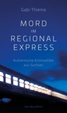 Mord im Regionalexpress - Gabi Thieme - 9783360501745